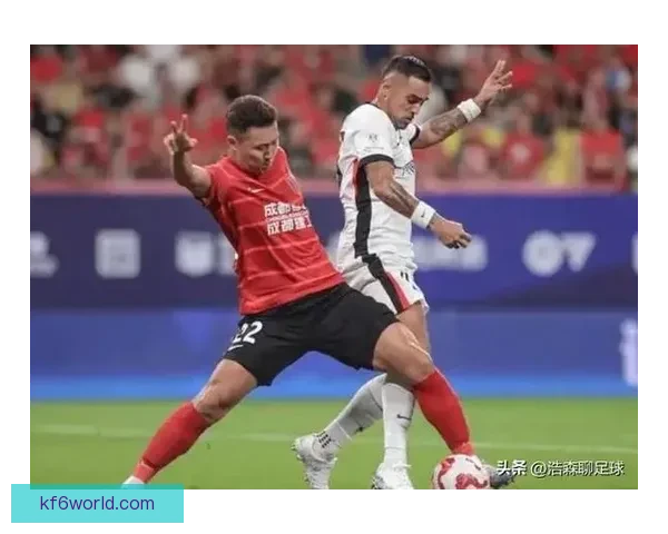 中超第十三轮焦点对决 蓉城主场迎战海港展开激烈较量